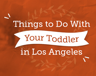  Things to Do With Your Toddler in Los Angeles 